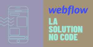 Webflow - la solution no code